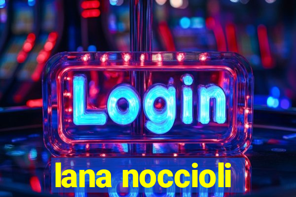 lana noccioli